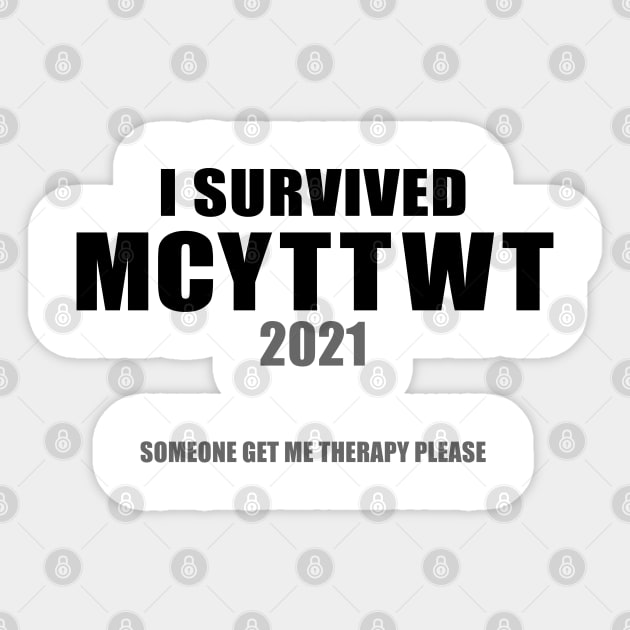 I Survived MCYTTWT 2021 Someone Get Me Therapy Please Sticker by Souben